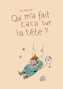 Qui m'a fait caca sur la tête?